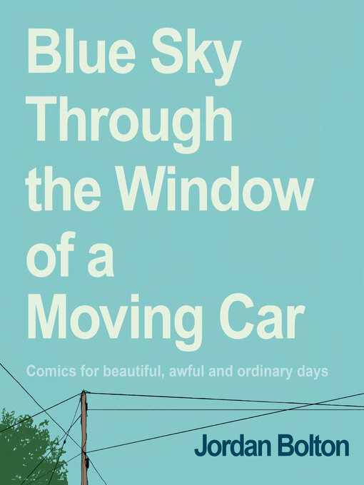 Title details for Blue Sky Through the Window of a Moving Car by Jordan Bolton - Wait list